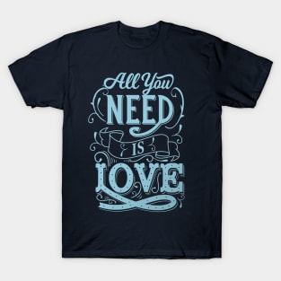 All you need is Love T-Shirt